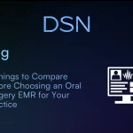 4 Things to Compare Before Choosing an Oral Surgery EMR for Your Practice