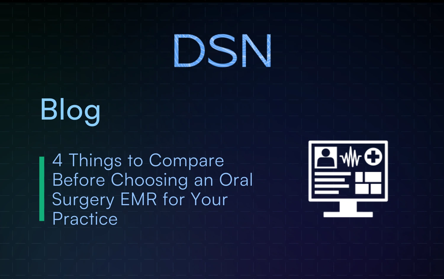 4 Things to Compare Before Choosing an Oral Surgery EMR for Your Practice