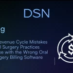5 Revenue Cycle Mistakes Oral Surgery Practices Make with the Wrong Oral Surgery Billing Software