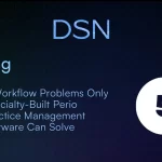 5 Workflow Problems Only Specialty-Built Perio Practice Management Software Can Solve