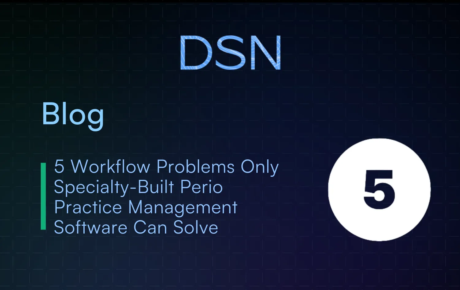 5 Workflow Problems Only Specialty-Built Perio Practice Management Software Can Solve