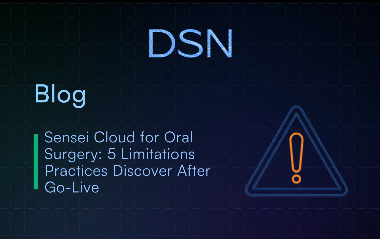Sensei Cloud for Oral Surgery_ 5 Limitations Practices Discover After Go-Live
