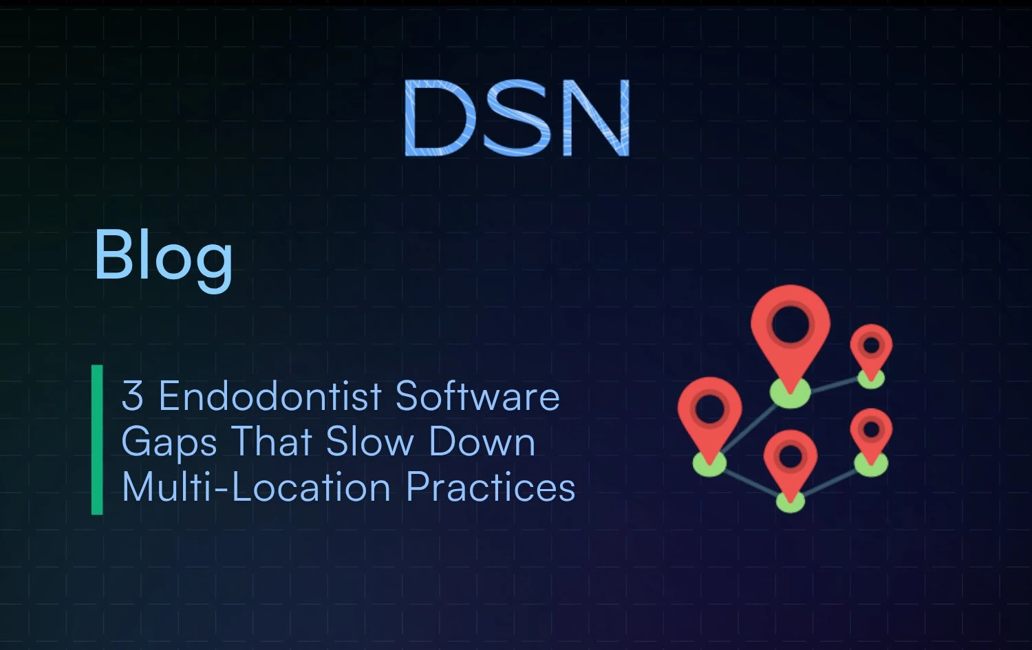 3_Endodontist_Software_Gaps_That_Slow_Down_Multi-Location_Practices
