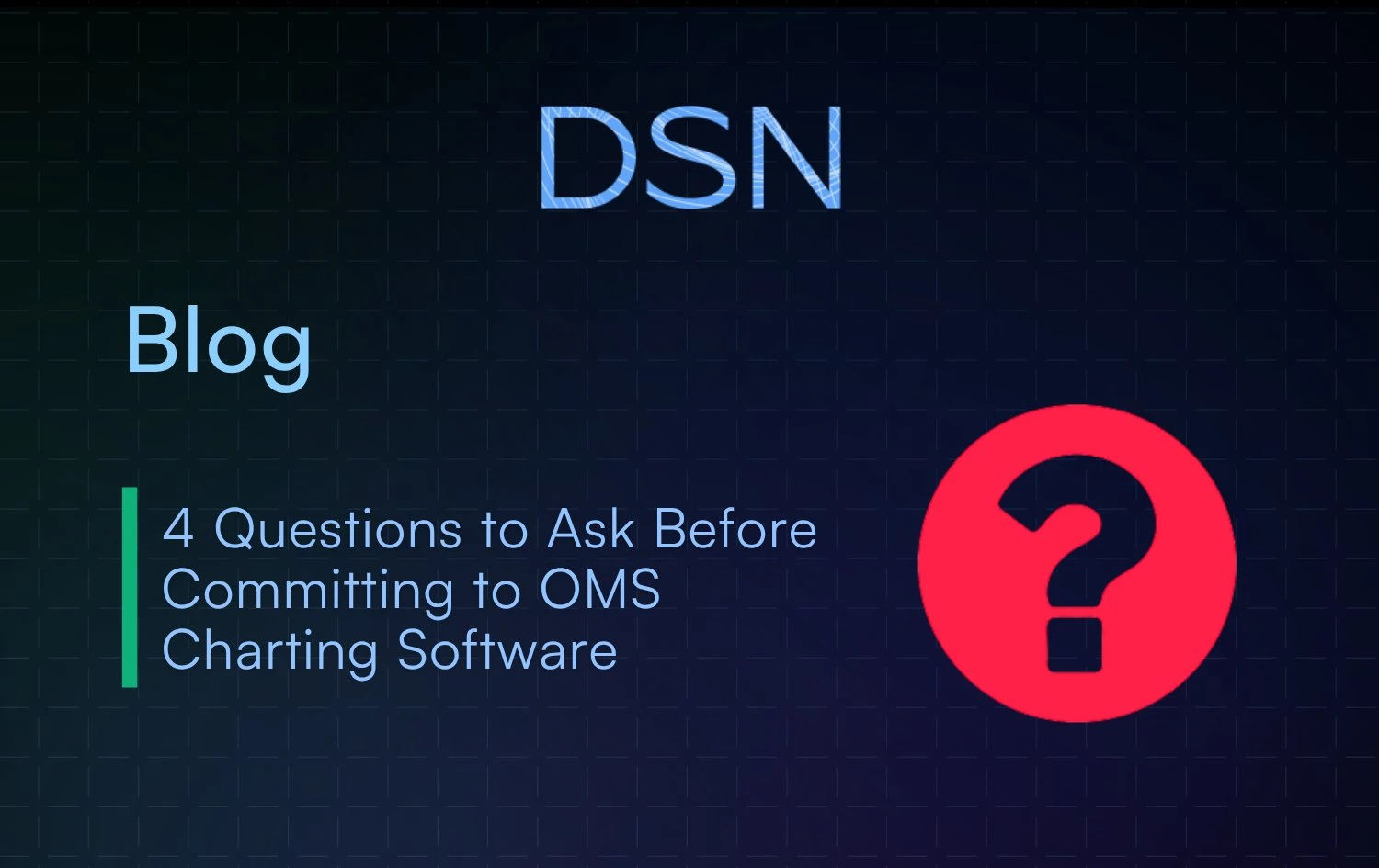 4_Questions_to_Ask_Before_Committing_to_OMS_Charting_Software