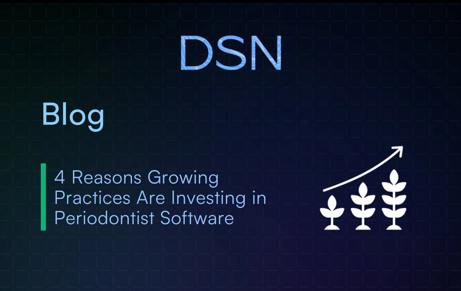4_Reasons_Growing_Practices_Are_Investing_in_Periodontist_Software