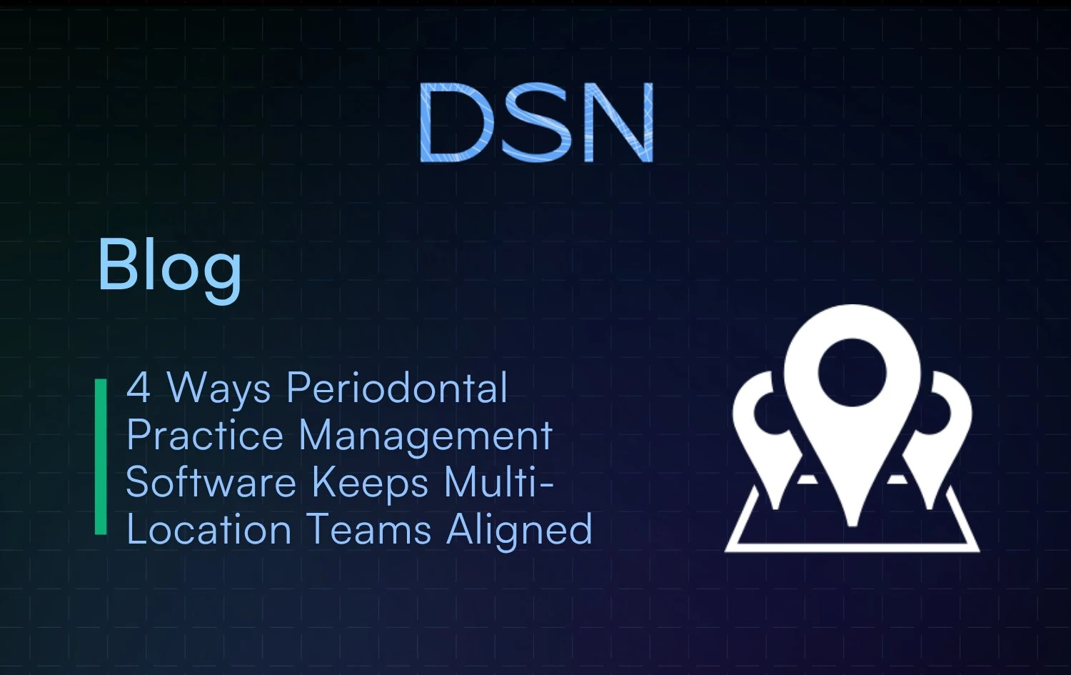 4_Ways_Periodontal_Practice_Management_Software_Keeps_Multi-Location_Teams_Aligned