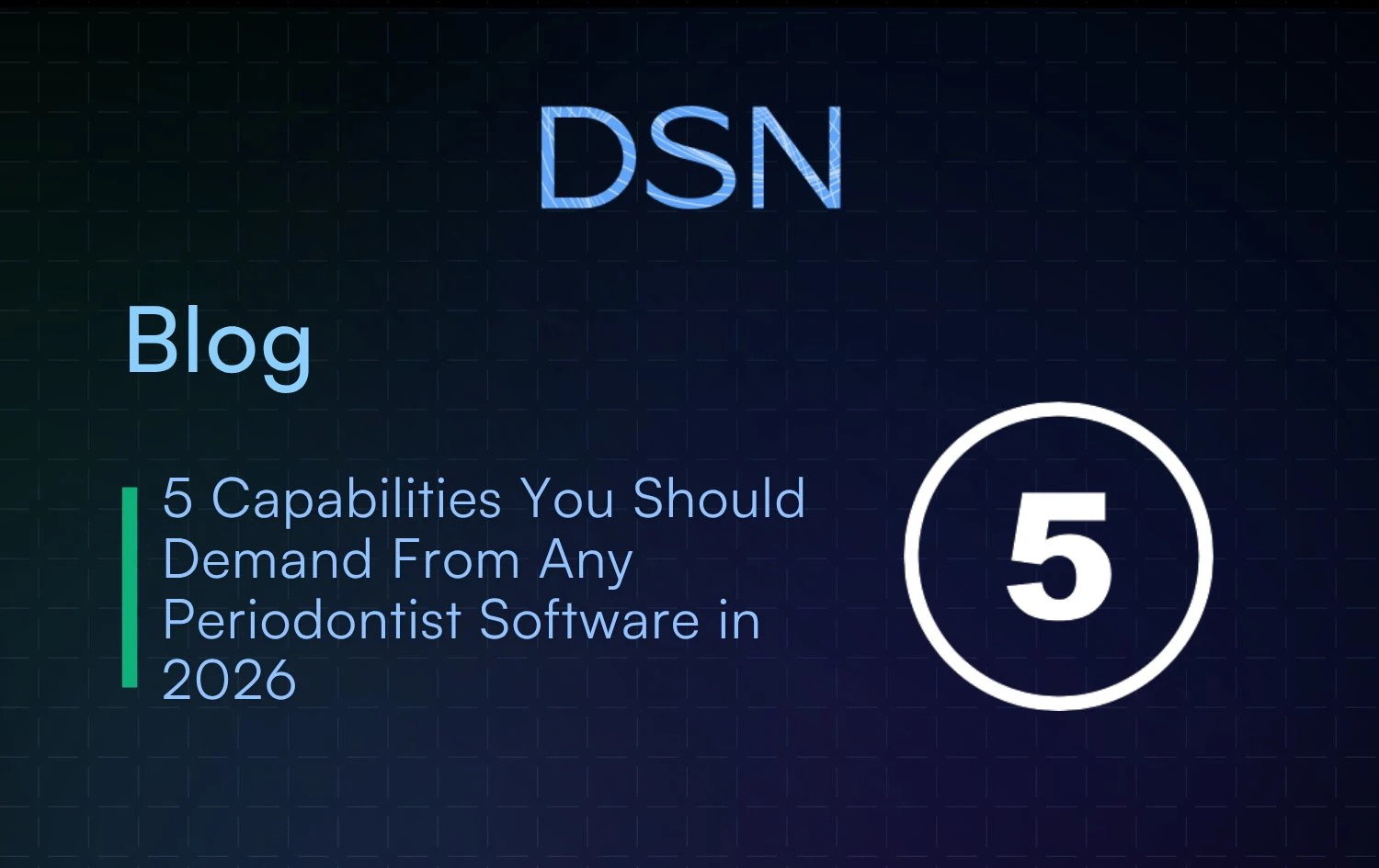 5_Capabilities_You_Should_Demand_From_Any_Periodontist_Software_in_2026