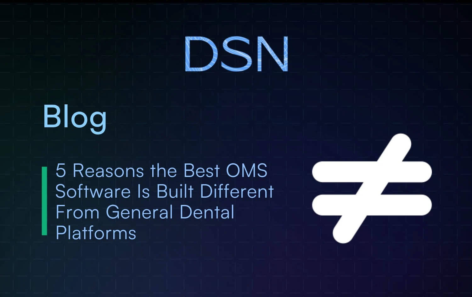 5_Reasons_the_Best_OMS_Software_Is_Built_Different_From_General_Dental_Platforms