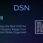 5_Ways_the_Best_EHR_for_Oral_Surgery_Keeps_Your_Clinical_Notes_Organized