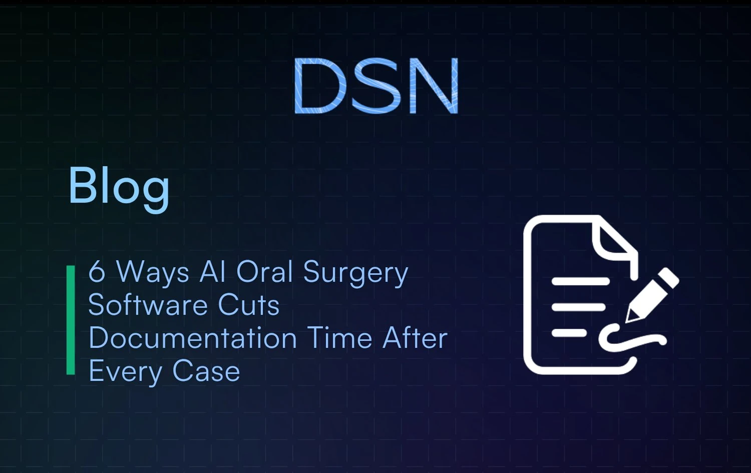 6_Ways_AI_Oral_Surgery_Software_Cuts_Documentation_Time_After_Every_Case