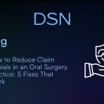 How_to_Reduce_Claim_Denials_in_an_Oral_Surgery_Practice__5_Fixes_That_Work