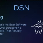 What_s_the_Best_Software_for_Oral_Surgeons__6_Criteria_That_Actually_Matter