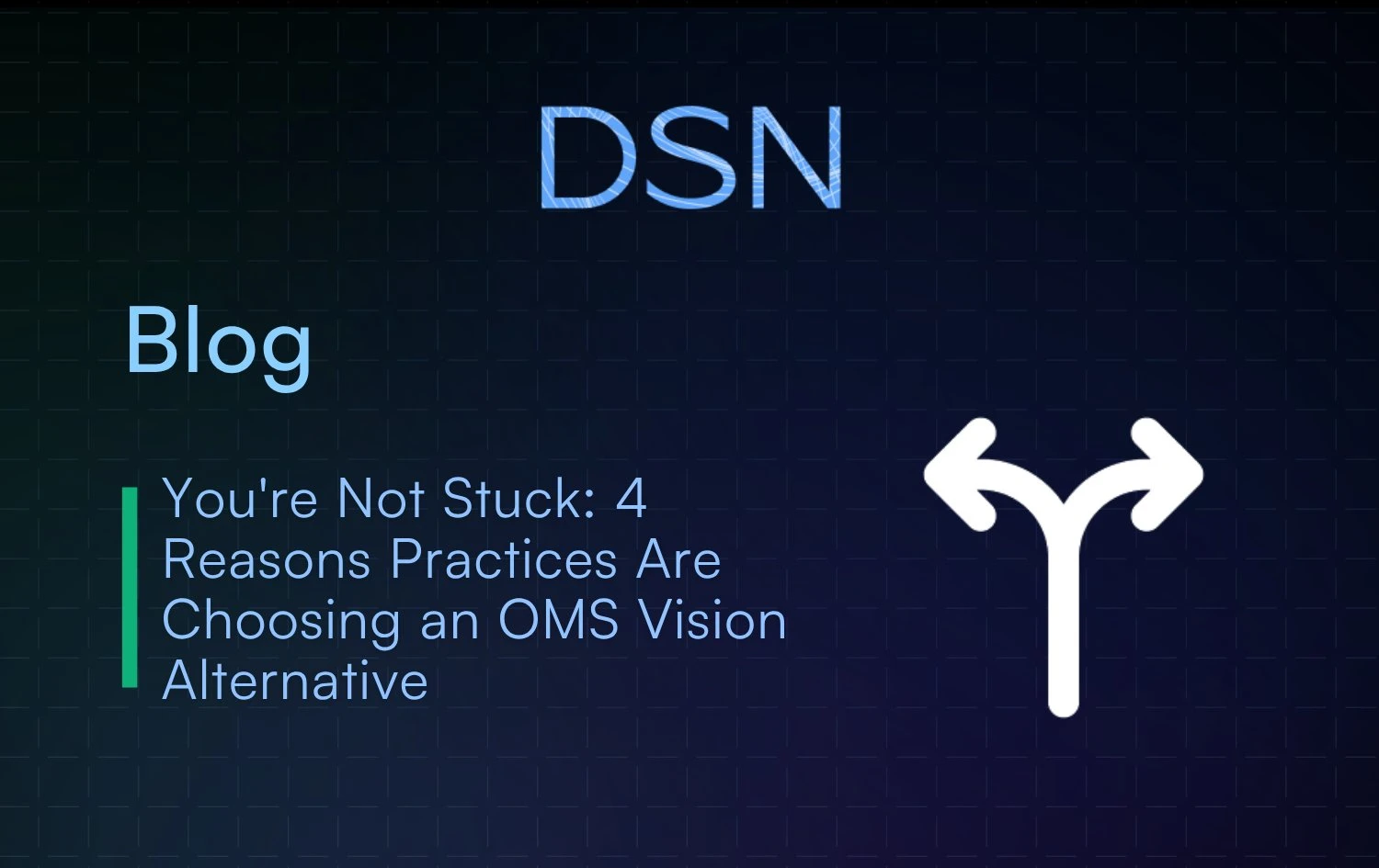 You_re_Not_Stuck__4_Reasons_Practices_Are_Choosing_an_OMS_Vision_Alternative