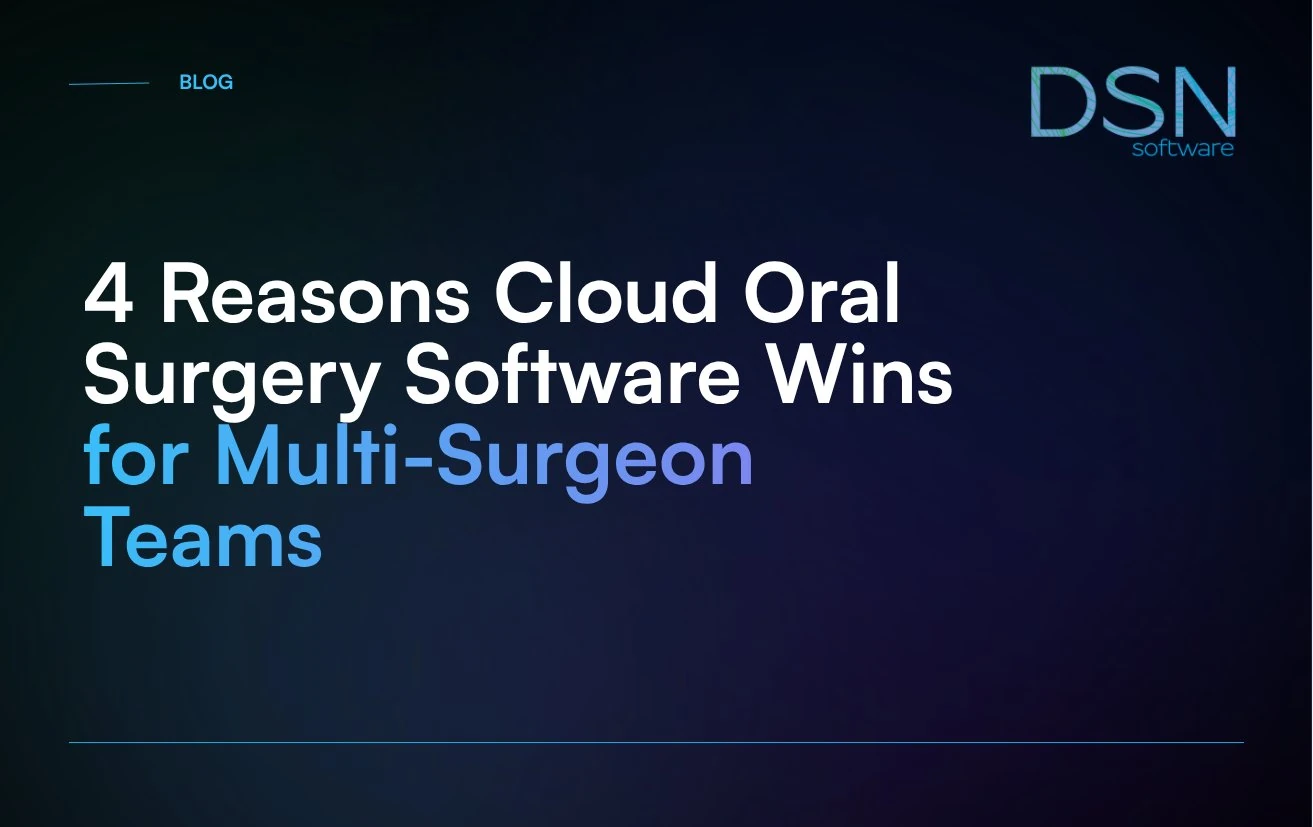 4_Reasons_Cloud_Oral_Surgery_Software_Wins_for_Multi-Surgeon_Teams