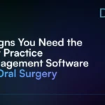 4_Signs_You_Need_the_Best_Practice_Management_Software_for_Oral_Surgery