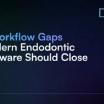 4_Workflow_Gaps_Modern_Endodontic_Software_Should_Close