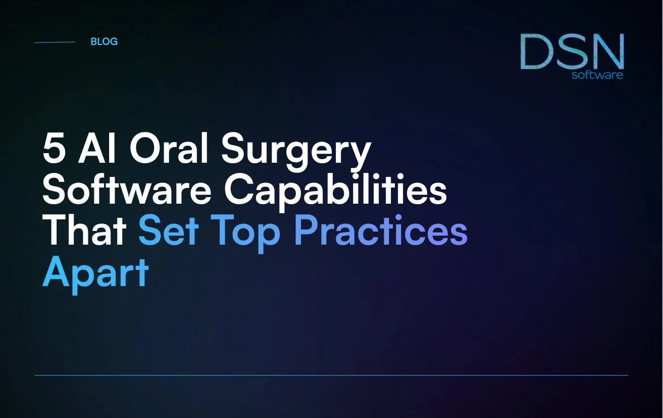5_AI_Oral_Surgery_Software_Capabilities_That_Set_Top_Practices_Apart