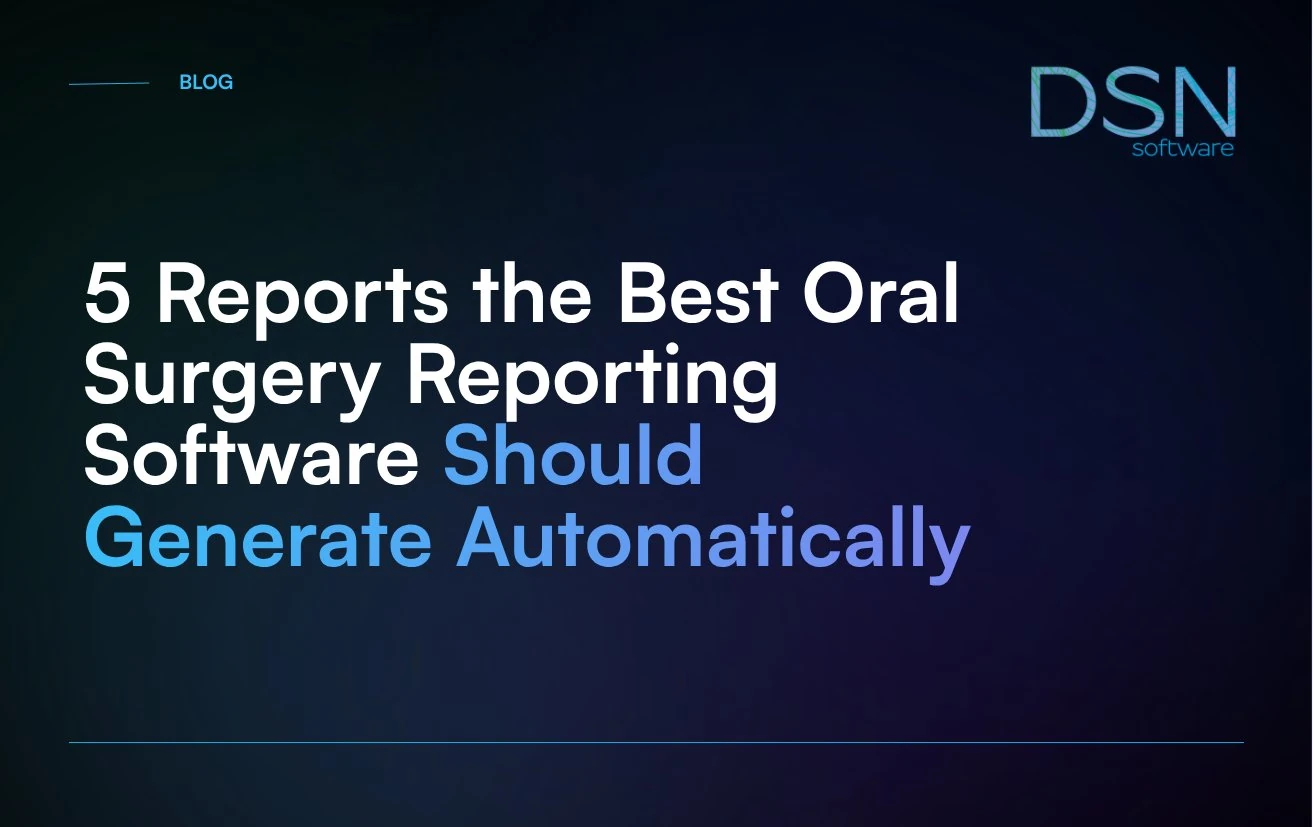 5_Reports_the_Best_Oral_Surgery_Reporting_Software_Should_Generate_Automatically