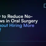 How_to_Reduce_No-Shows_in_Oral_Surgery_Without_Hiring_More_Staff