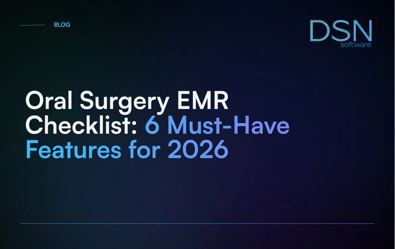 Oral_Surgery_EMR_Checklist__6_Must-Have_Features_for_2026