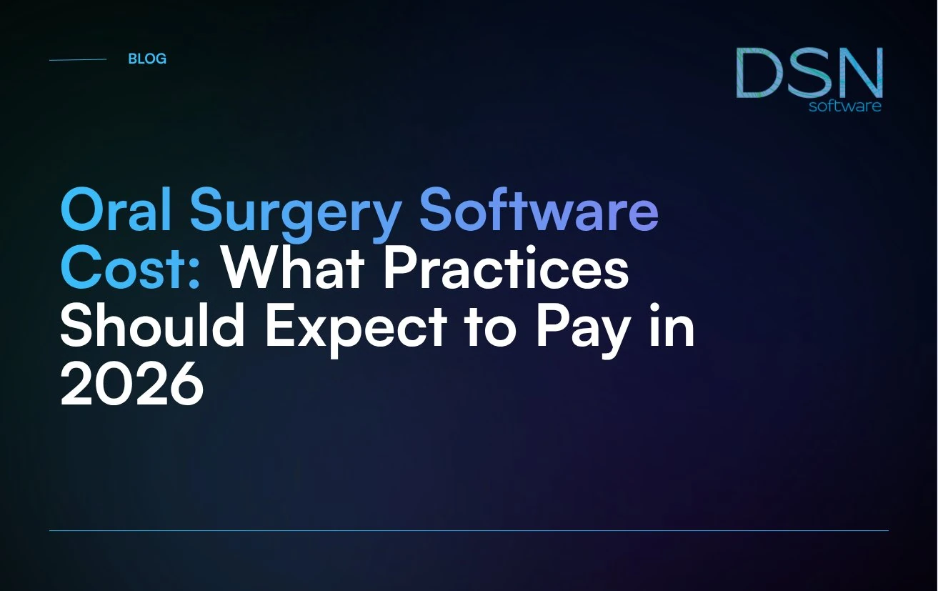 Oral_Surgery_Software_Cost__What_Practices_Should_Expect_to_Pay_in_2026