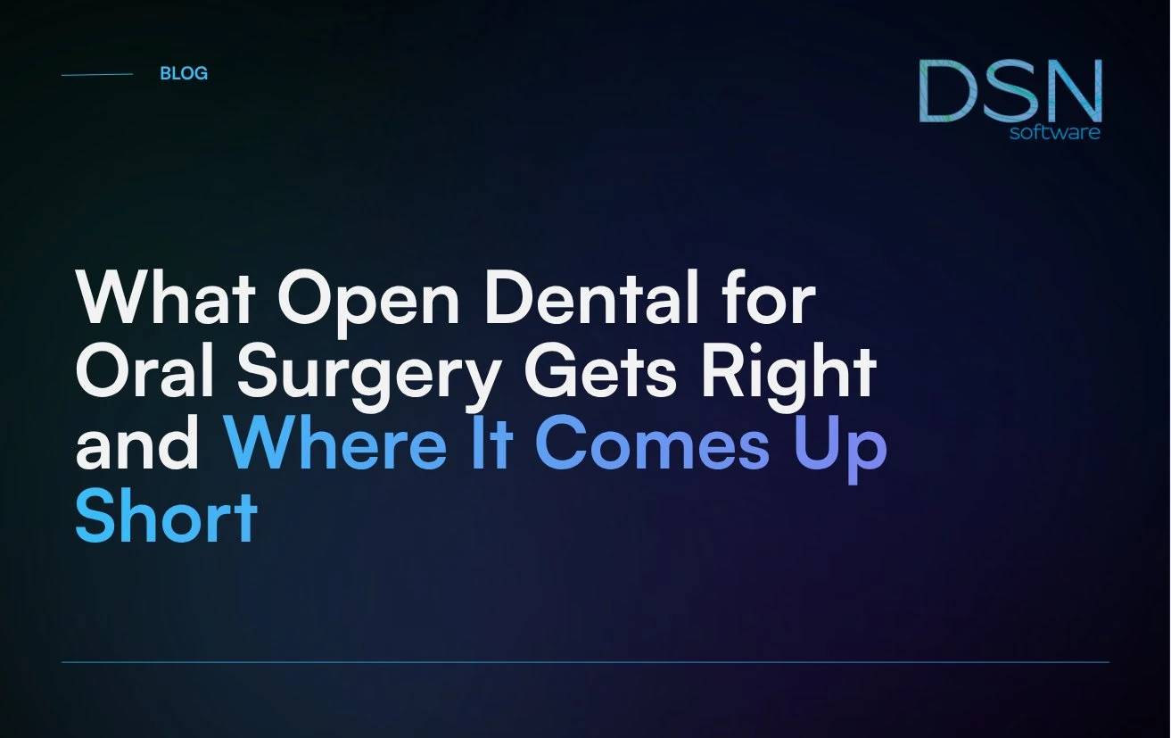 What Open Dental for Oral Surgery Gets Right and Where It Comes Up Short
