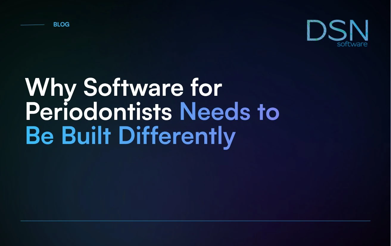 Why_Software_for_Periodontists_Needs_to_Be_Built_Differently