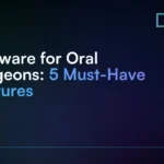 Software for Oral Surgeons: 5 Must-Have Features