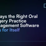 4_Ways_the_Right_Oral_Surgery_Practice_Management_Software_Pays_for_Itself