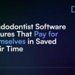 5 Endodontist Software Features That Pay for Themselves in Saved Chair Time