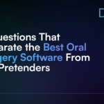 5 Questions That Separate the Best Oral Surgery Software From the Pretenders