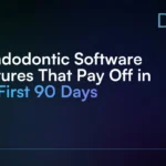 5_Endodontic_Software_Features_That_Pay_Off_in_the_First_90_Days