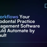 5_Workflows_Your_Periodontal_Practice_Management_Software_Should_Automate_by_Default