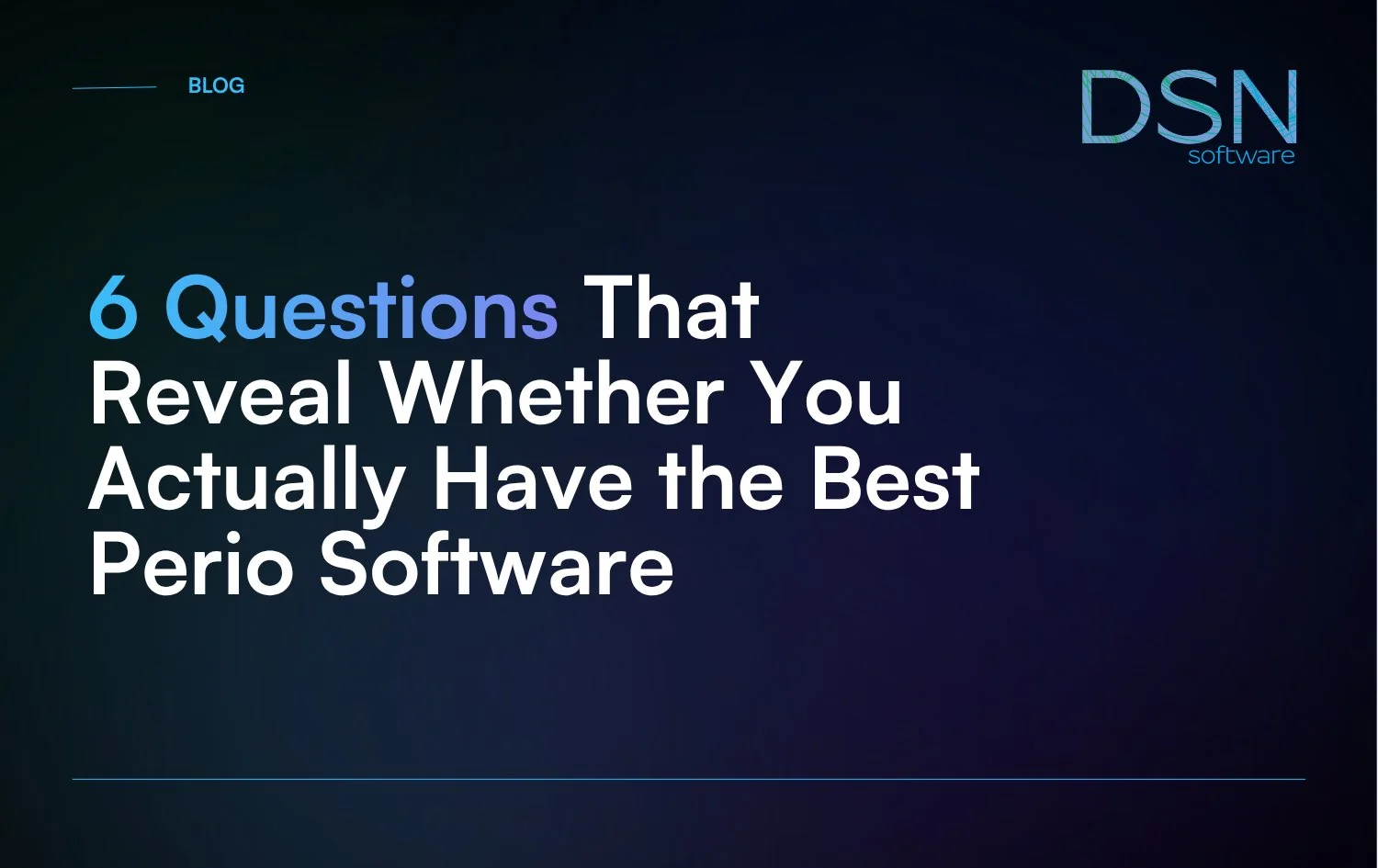 6_Questions_That_Reveal_Whether_You_Actually_Have_the_Best_Perio_Software