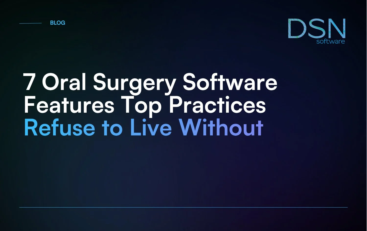 7_Oral_Surgery_Software_Features_Top_Practices_Refuse_to_Live_Without