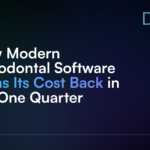 How Modern Periodontal Software Earns Its Cost Back in the One Quarter