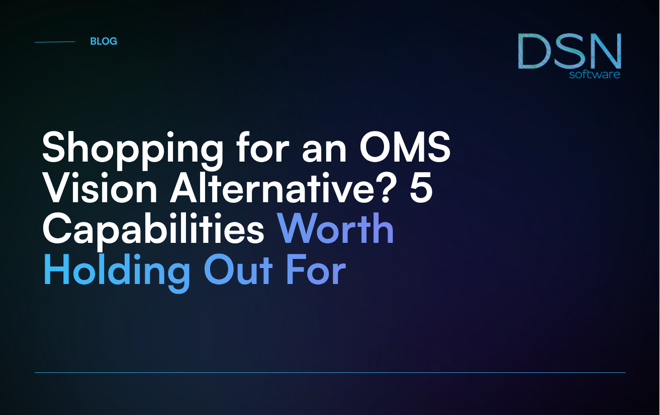 Shopping for an OMS Vision Alternative_ 5 Capabilities Worth Holding Out For