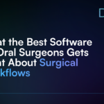 What the Best Software for Oral Surgeons Gets Right About Surgical Workflows