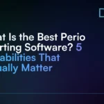 What_Is_the_Best_Perio_Charting_Software__5_Capabilities_That_Actually_Matter