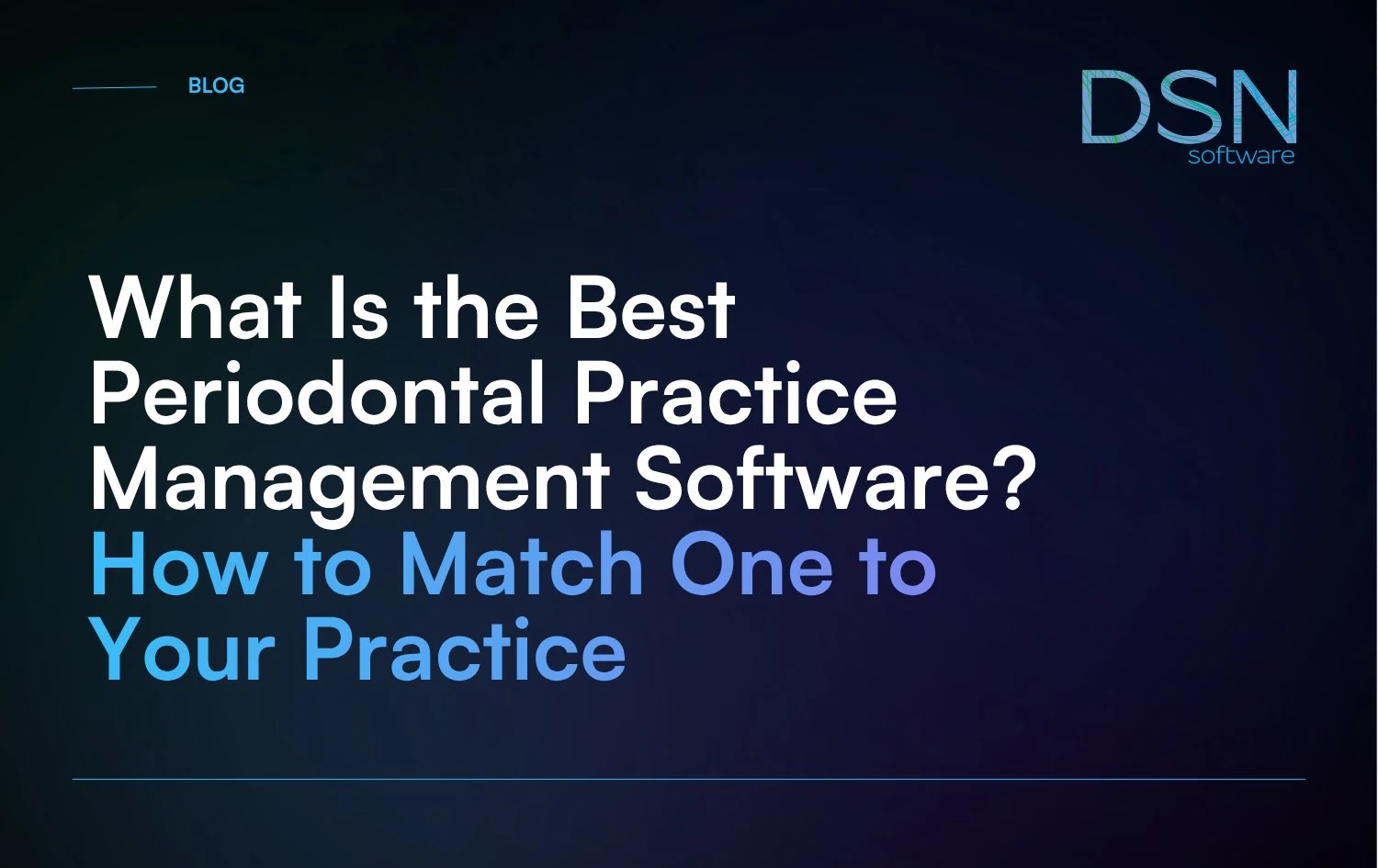 What_Is_the_Best_Periodontal_Practice_Management_Software__How_to_Match_One_to_Your_Practice