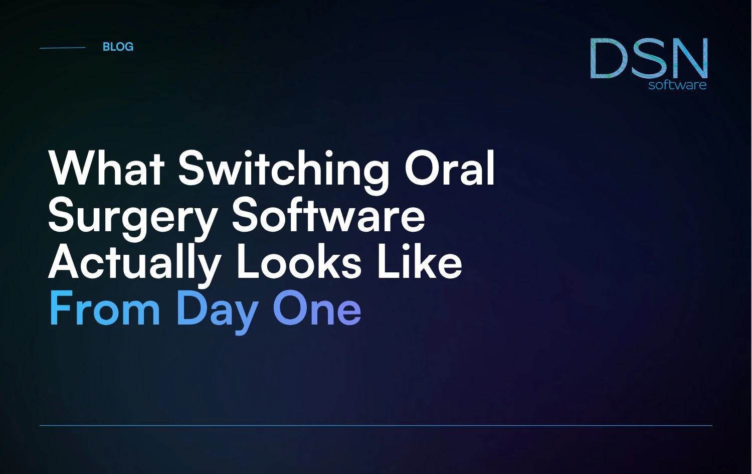What_Switching_Oral_Surgery_Software_Actually_Looks_Like_From_Day_One