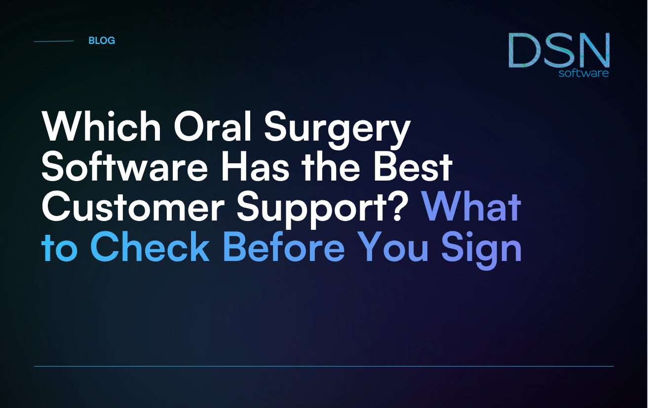 Which Oral Surgery Software Has the Best Customer Support_ What to Check Before You Sign