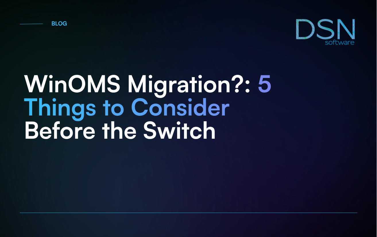 WinOMS Migration__ 5 Things to Consider Before the Switch