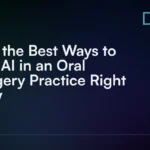6_of_the_Best_Ways_to_Use_AI_in_an_Oral_Surgery_Practice_Right_Now