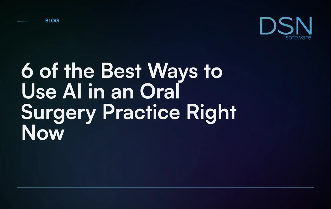 6_of_the_Best_Ways_to_Use_AI_in_an_Oral_Surgery_Practice_Right_Now