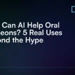 How_Can_AI_Help_Oral_Surgeons__5_Real_Uses_Beyond_the_Hype