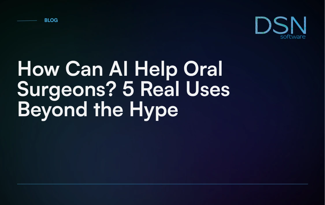 How_Can_AI_Help_Oral_Surgeons__5_Real_Uses_Beyond_the_Hype