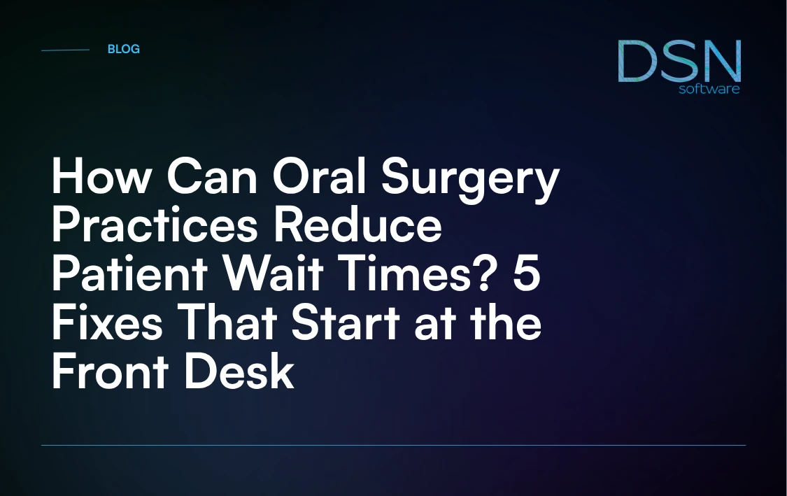 How can oral surgery practices reduce patient wait times?