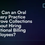 How_Can_an_Oral_Surgery_Practice_Improve_Collections_Without_Hiring_Additional_Billing_Employees