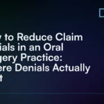 How_to_Reduce_Claim_Denials_in_an_Oral_Surgery_Practice__Where_Denials_Actually_Start